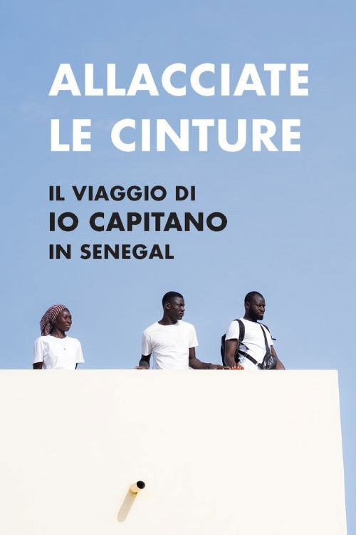 Movie poster for Allacciate le cinture - Il viaggio di "Io Capitano" in Senegal (2025)