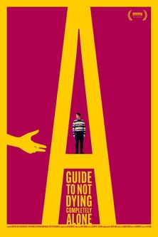 A Guide to Not Dying Completely Alone poster