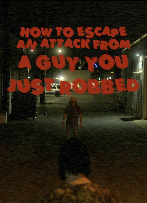 Movie poster for How To Escape an Attack From a Guy You Just Robbed