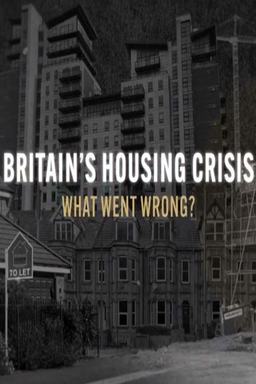 Series poster for Britain’s Housing Crisis: What Went Wrong? (2023)