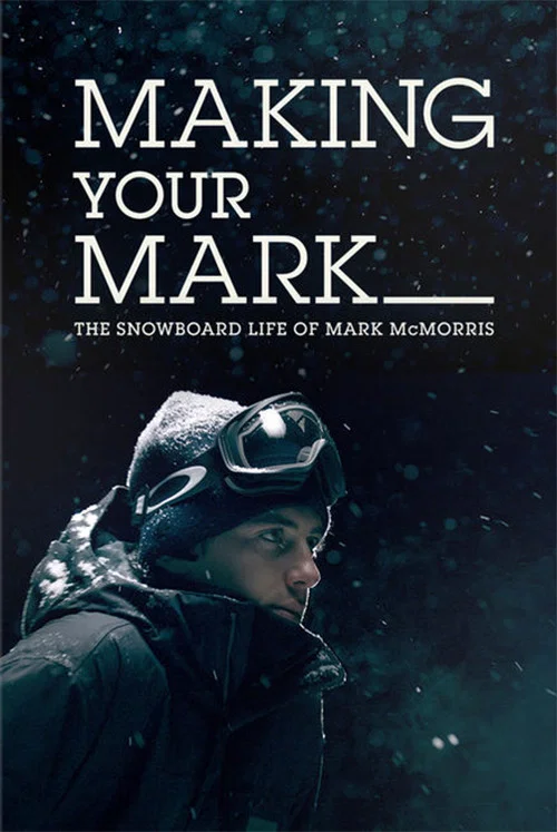 Movie poster for Making Your Mark: The Snowboard Life of Mark McMorris (2014)
