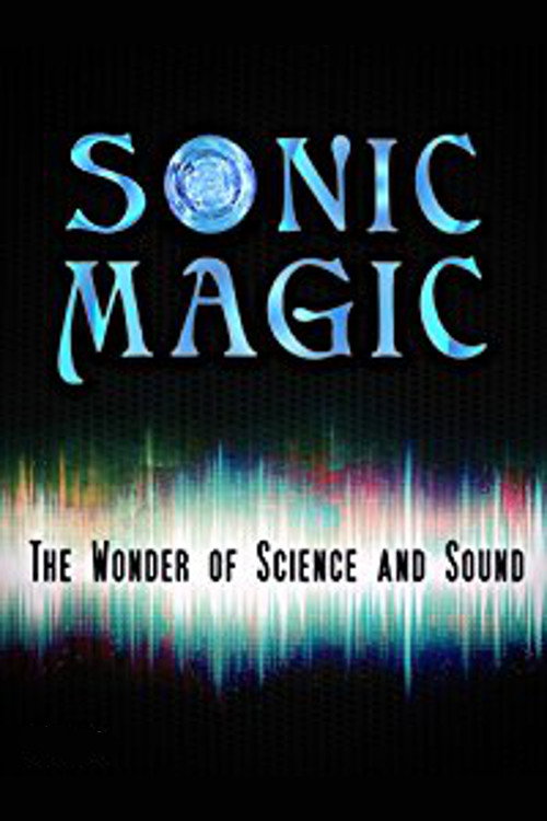 Movie poster for Sonic Magic: The Wonder and Science of Sound (2015)