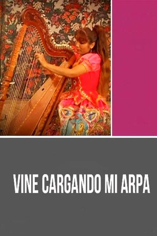 Movie poster for Vine cargando mi arpa (2010)