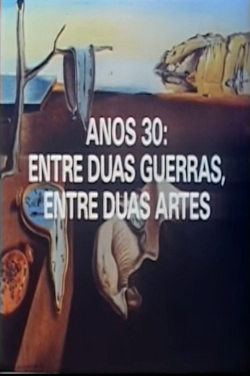 Movie poster for Anos 30: Entre Duas Guerras, Entre Duas Artes (1989)
