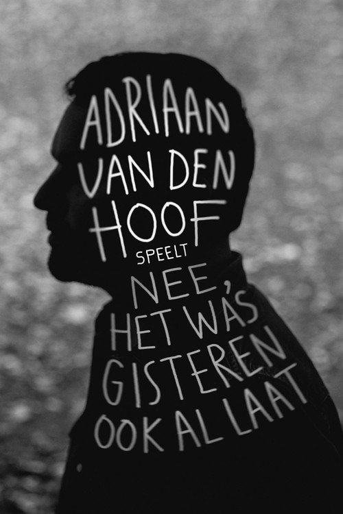 Movie poster for Adriaan Van den Hoof: Nee, het was gisteren ook al laat (2017)