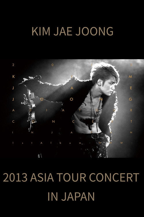 Movie poster for 2013 Kim Jae Joong 1st Album Asia Tour Concert in Japan (2013)