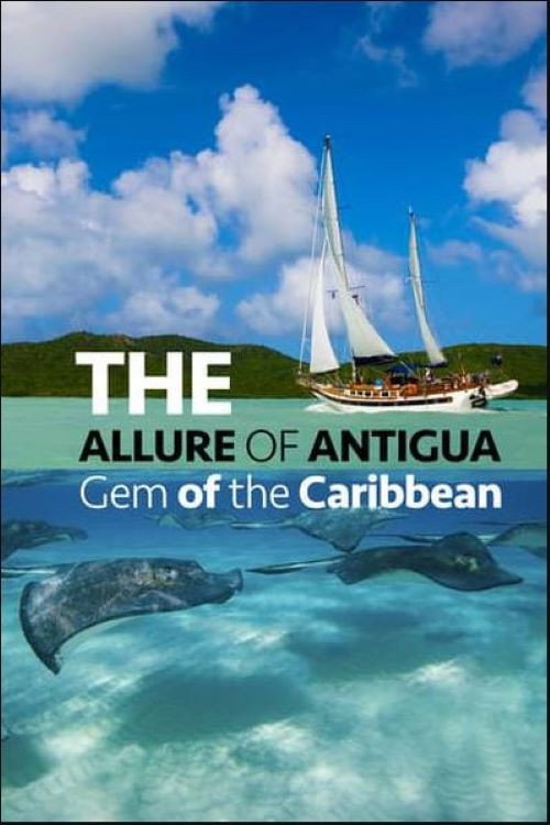 Movie poster for The Allure of Antigua: Gem of the Caribbean (2022)
