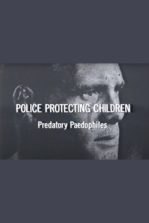 Movie poster for Police Protecting Children - Predatory Paedophiles (2004)