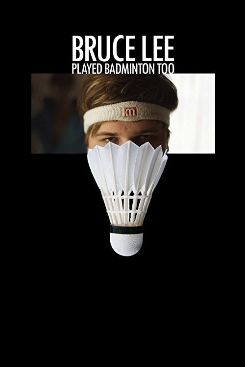 Movie poster for Bruce Lee Played Badminton Too (2011)