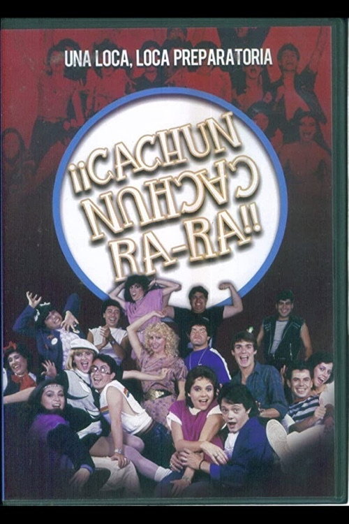 Movie poster for ¡¡Cachún Cachún Ra-Ra!! (Una loca, loca, preparatoria) (1984)