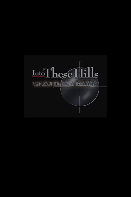 Movie poster for Into These Hills: The Hunt for Eric Rudolph (1999)