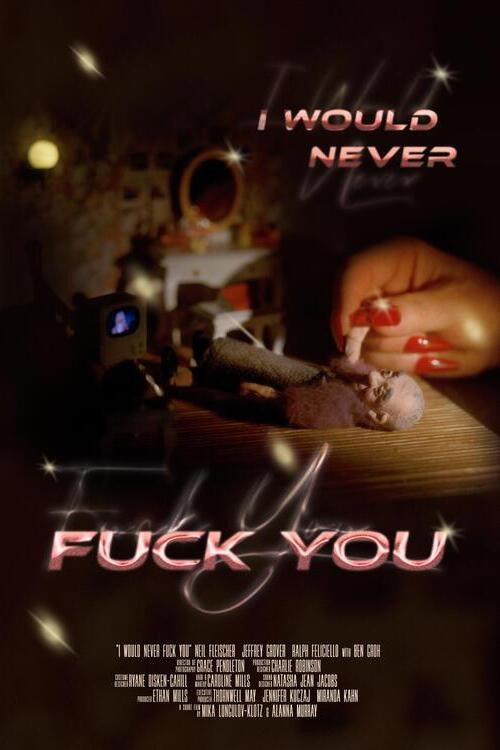 Movie poster for I Would Never Fuck You (2025)
