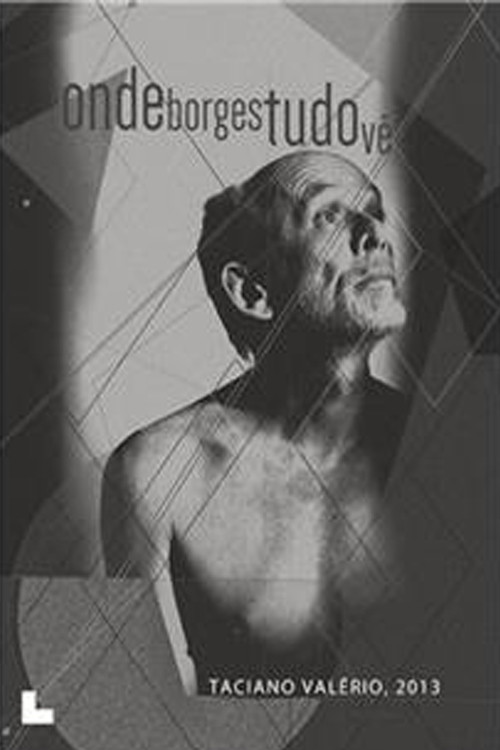 Movie poster for Onde Borges Tudo Vê (2013)