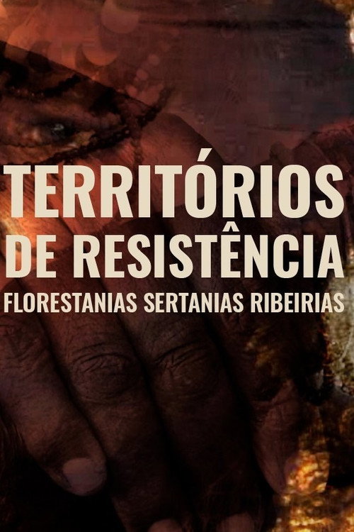 Movie poster for Territórios de Resistência - Florestanias, Sertanias, Ribeirias (2021)