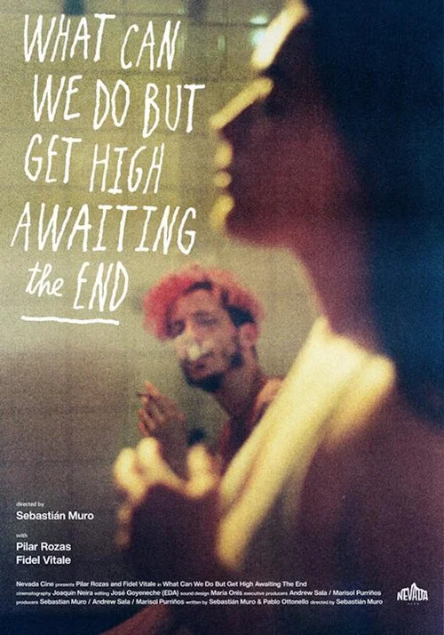 Movie poster for What Can We Do But Get High Awaiting the End (2026)