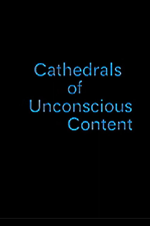 Movie poster for Cathedrals of Unconscious Content (2007)