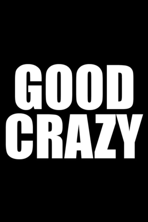 Movie poster for Good Crazy (2016)