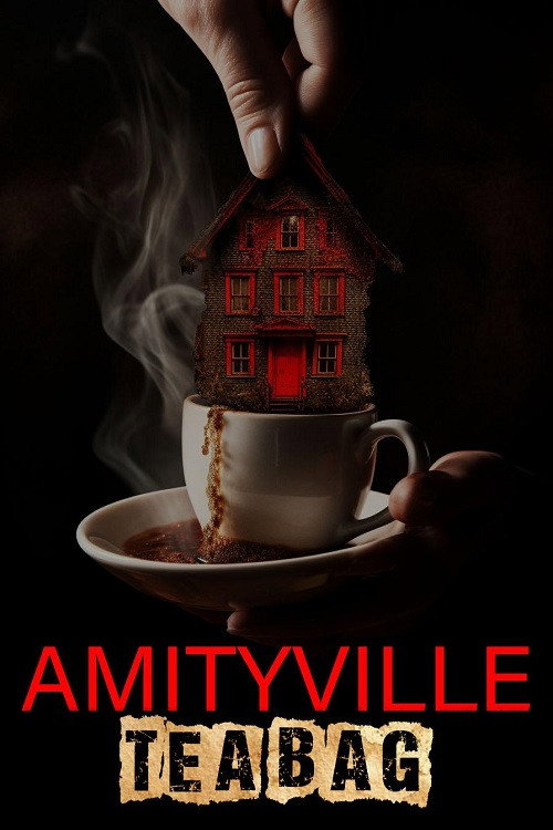 Movie poster for Amityville Tea Bag (2023)