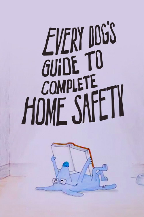 Movie poster for Every Dog's Guide to Complete Home Safety (1986)