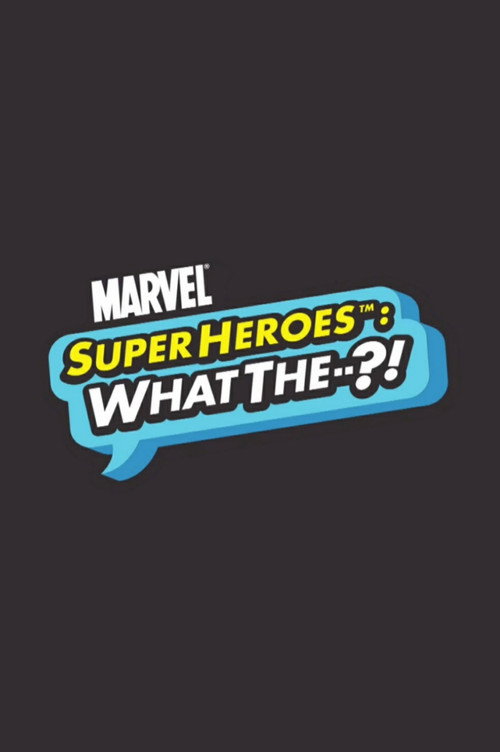 Series poster for Marvel Super Heroes: What the--?! (2009)