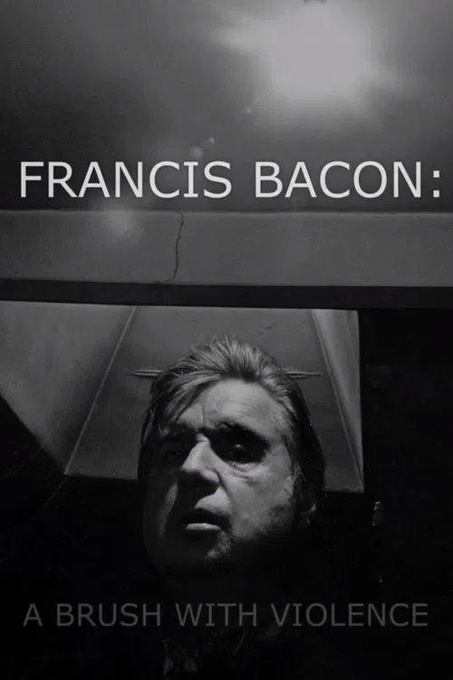Movie poster for Francis Bacon: A Brush with Violence (2017)