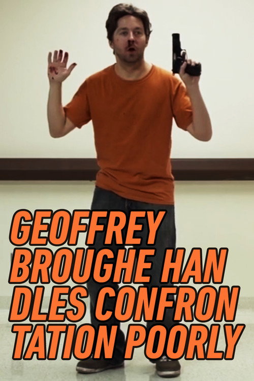 Movie poster for Geoffrey Broughe Handles Confrontation Poorly