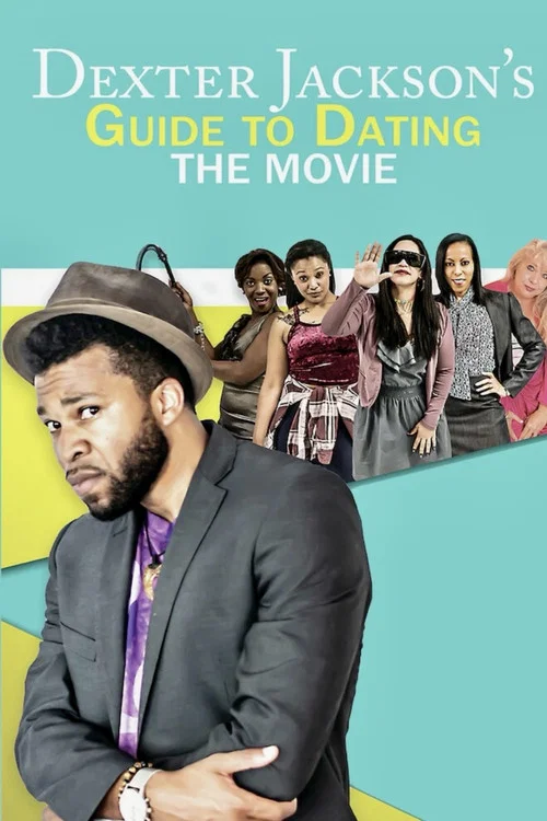 Movie poster for Dexter Jackson's Guide to Dating: The Movie