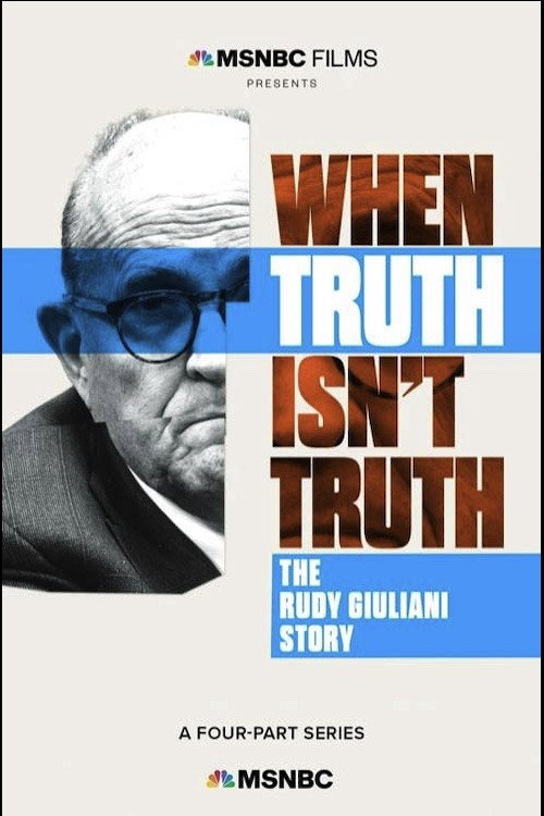 Movie poster for When Truth Isn't Truth: The Rudy Giuliani Story (2023)