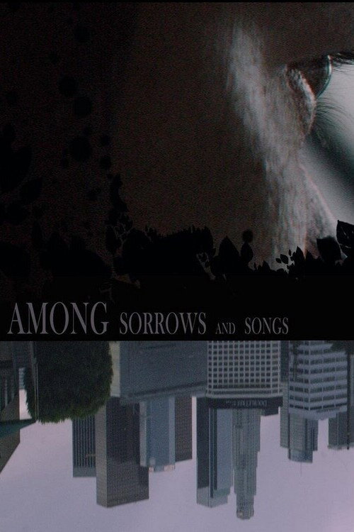 Movie poster for Among Sorrows and Songs (2018)