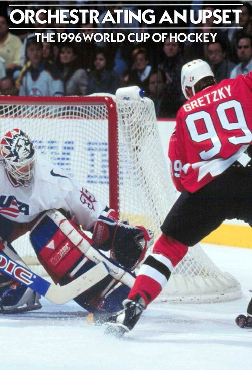 Movie poster for Orchestrating An Upset: The 1996 World Cup of Hockey (2016)