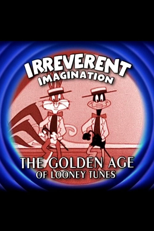 Movie poster for Irreverent Imagination: The Golden Age of the Looney Tunes (2003)