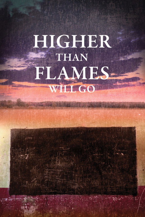 Movie poster for Higher Than Flames Will Go