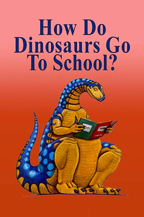Movie poster for How Do Dinosaurs Go To School? (2009)