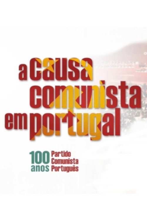 Movie poster for A Causa Comunista em Portugal - 100 Anos do Partido Comunista Português (2022)
