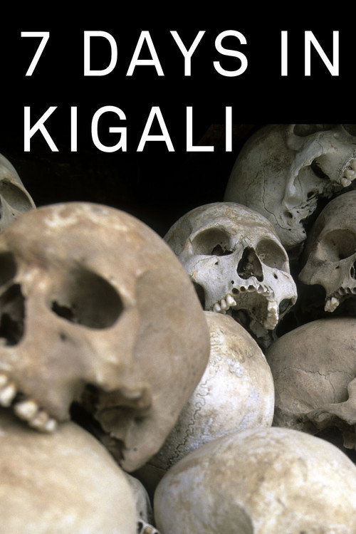 Movie poster for 7 Days in Kigali, the week when Rwanda changed (2014)