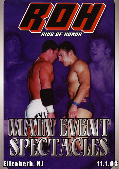Movie poster for ROH: Main Event Spectacles (2003)