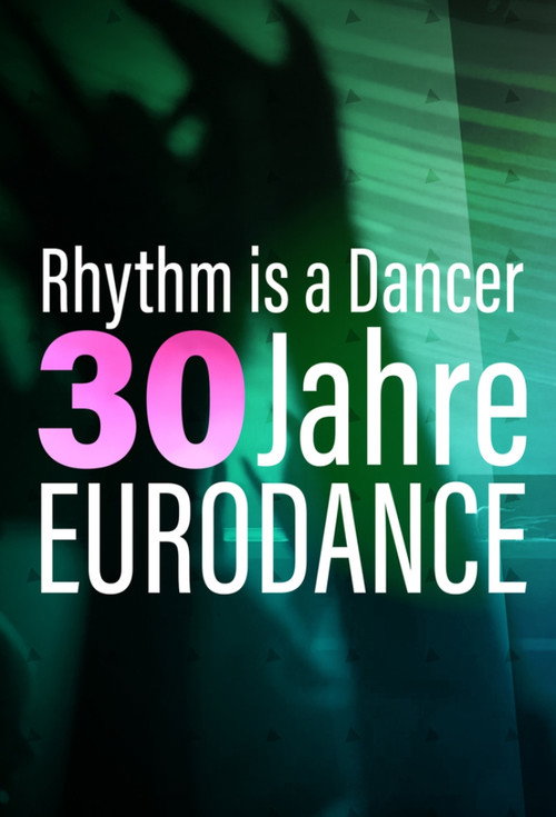 Movie poster for Rhythm is a Dancer - 30 Jahre Eurodance (2023)