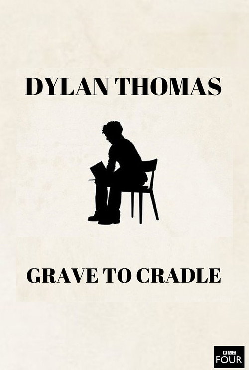 Movie poster for Dylan Thomas: From Grave to Cradle (2003)