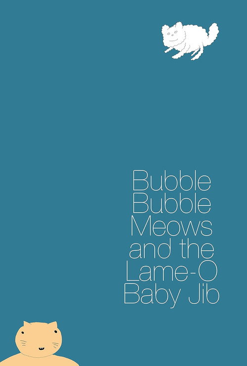 Movie poster for Bubble Bubble Meows and the Lame-O Baby Jib (2015)
