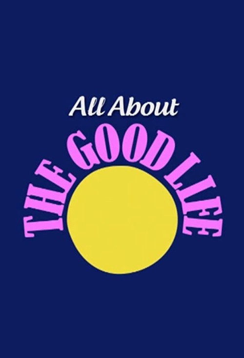 Movie poster for All About The Good Life (2010)