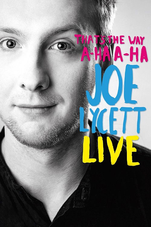 Movie poster for Joe Lycett: That's the Way, A-Ha, A-Ha, Joe Lycett - Live (2016)