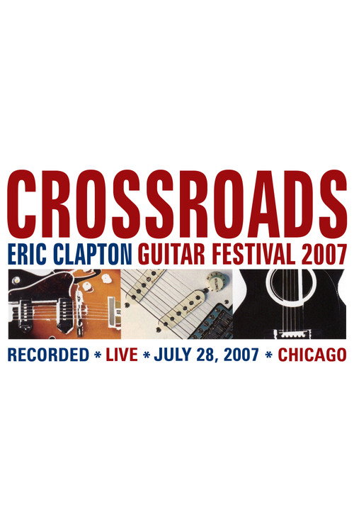 Movie poster for Eric Clapton's Crossroads Guitar Festival 2007 (2007)