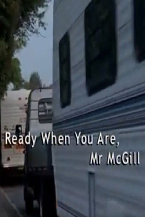 Movie poster for Ready When You Are, Mr McGill (2004)