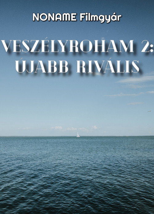 Movie poster for Veszélyroham 2: Újabb Rivális (2021)