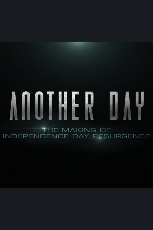 Movie poster for Another Day: The Making of 'Independence Day: Resurgence' (2016)