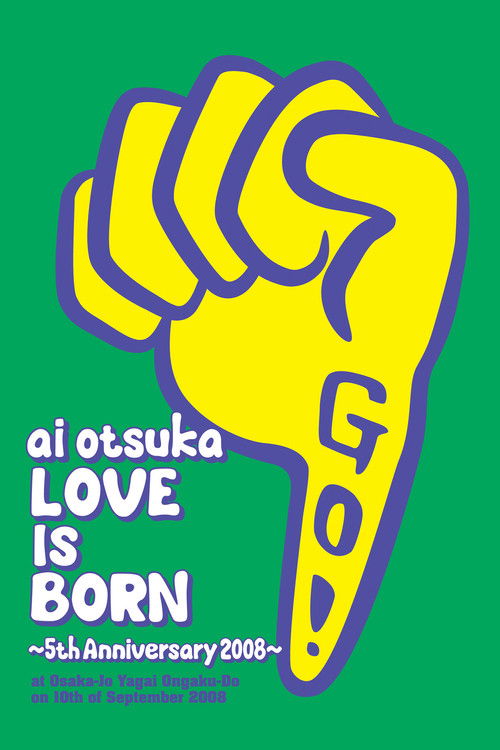 Movie poster for Ai Otsuka "Love Is Born" - 5th Anniversary 2008 - at Osaka - Jo Yagai Ongaku-Do on 10th of September 2008 (2008)
