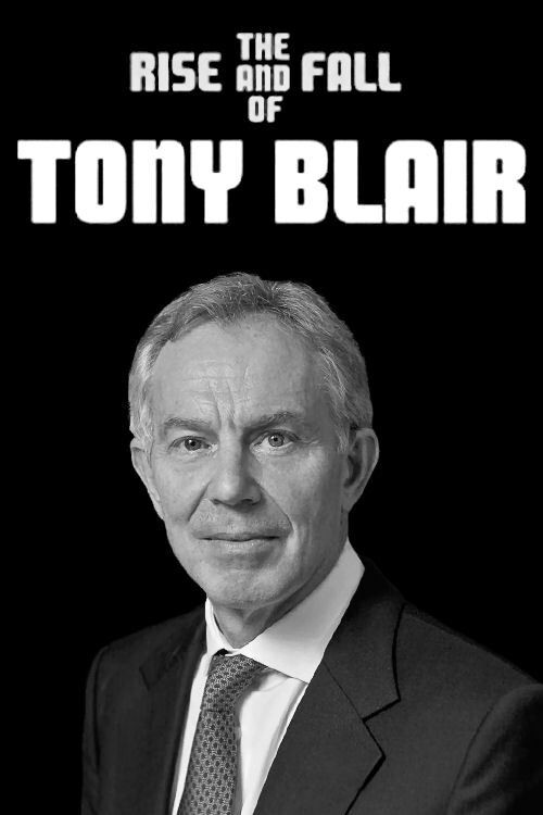 The Rise and Fall of Tony Blair poster