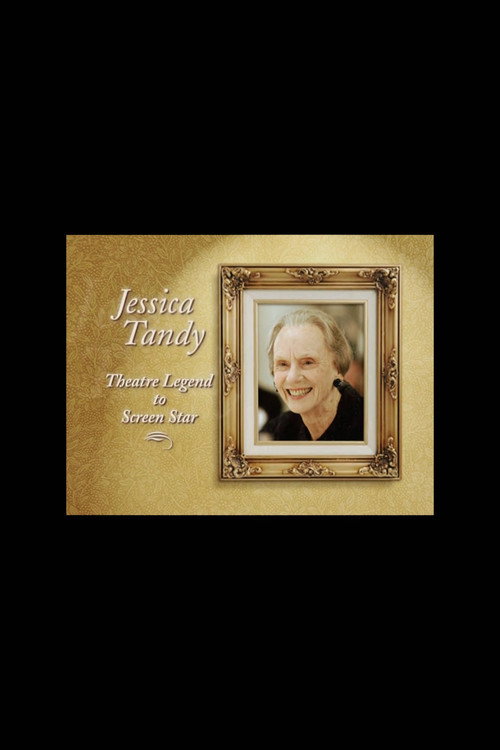 Movie poster for Jessica Tandy: Theatre Legend to Screen Star (2003)