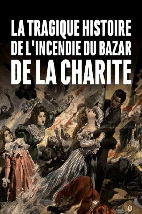 Movie poster for La tragique histoire de l'incendie du Bazar de la Charité (2019)