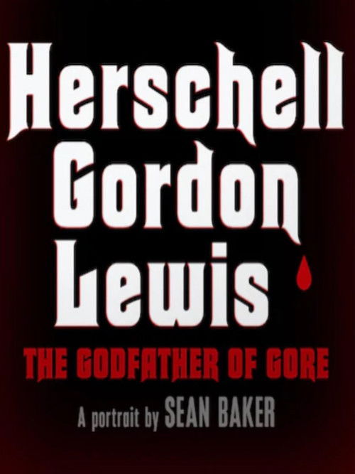 Movie poster for Herschell Gordon Lewis: The Godfather of Gore (2019)